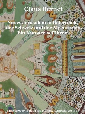 cover image of Neues Jerusalem in Österreich, der Schweiz und der Alpenregion. Ein Kunstreiseführer.